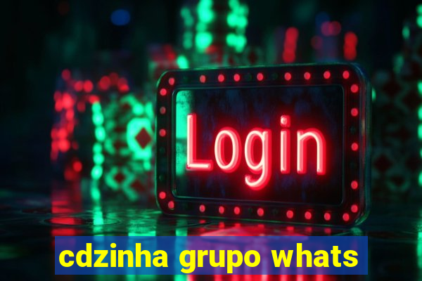 cdzinha grupo whats